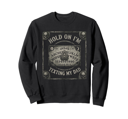 Ouija Board Sorry I Cant Talk Im Phone Sweatshirt - Unique Graphic Unisex - T-Shirt, Sweatshirt, Hoodie