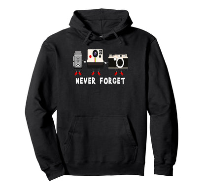 Never Forget Old Camera Photography Hoodie - Streetwear Style Men Women - T-Shirt, Sweatshirt, Hoodie