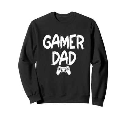 Funny Gamer Dad Fathers Day 2025 Sweatshirt - Streetwear Style for Adults - T-Shirt, Sweatshirt, Hoodie
