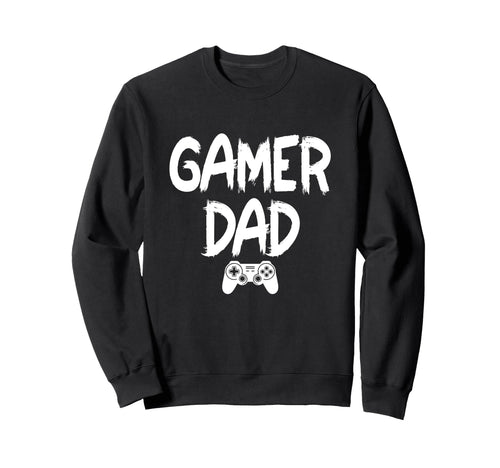 Funny Gamer Dad Fathers Day 2025 Sweatshirt - Streetwear Style for Adults - T-Shirt, Sweatshirt, Hoodie