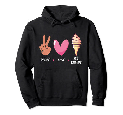 Peace Love Ice Cream Hoodie - Casual Everyday Wear Unisex - T-Shirt, Sweatshirt, Hoodie