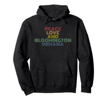 Peace Love Bloomington Indiana Rainbow Hoodie - Novelty Apparel for Adults - T-Shirt, Sweatshirt, Hoodie