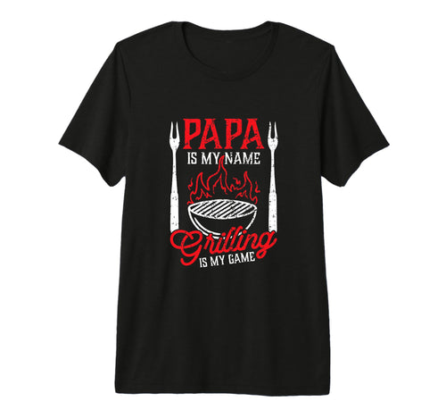 Mens Papa Is My Name Grilling Is My T-Shirt - Trendy Graphic Men Women - T-Shirt, Sweatshirt, Hoodie