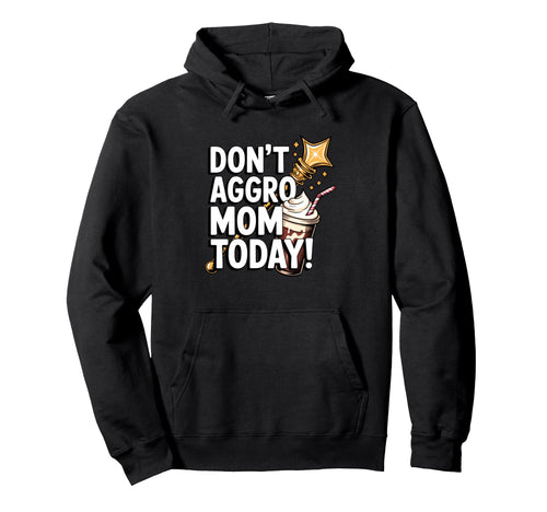 Mothers Day Gaming Mom Dont Aggro Mom Make Hoodie - Graphic Print Unisex - T-Shirt, Sweatshirt, Hoodie