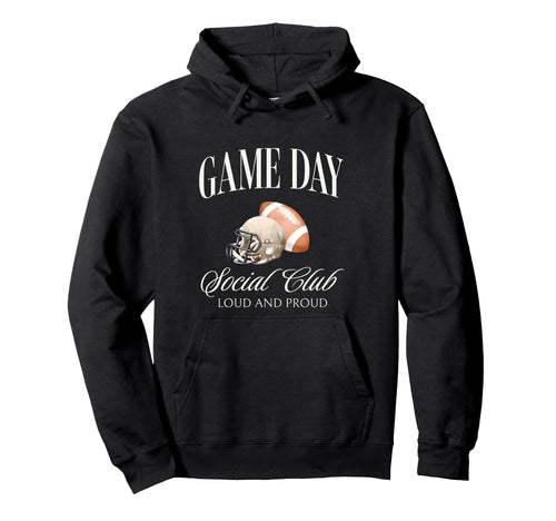 Game Day Social Club Loud And Proud Hoodie - Fun Novelty Design Men Women - T-Shirt, Sweatshirt, Hoodie