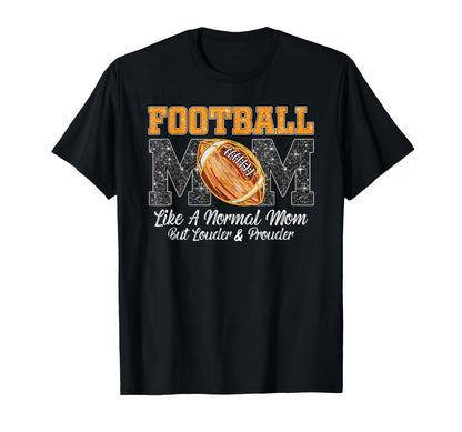 Football Mom Like Normal Mom But T-Shirt - Fun Novelty Design for Adults - T-Shirt, Sweatshirt, Hoodie