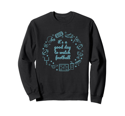 Its Good Day To Watch Football Mom Sweatshirt - Streetwear Style Men Women - T-Shirt, Sweatshirt, Hoodie