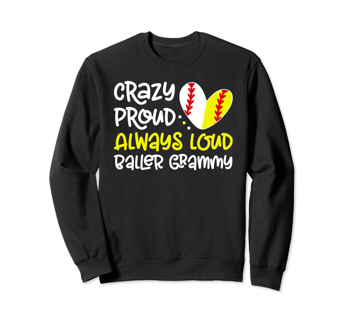 Crazy Proud Baller Grammy Softball Sweatshirt - Novelty Apparel for Adults - T-Shirt, Sweatshirt, Hoodie