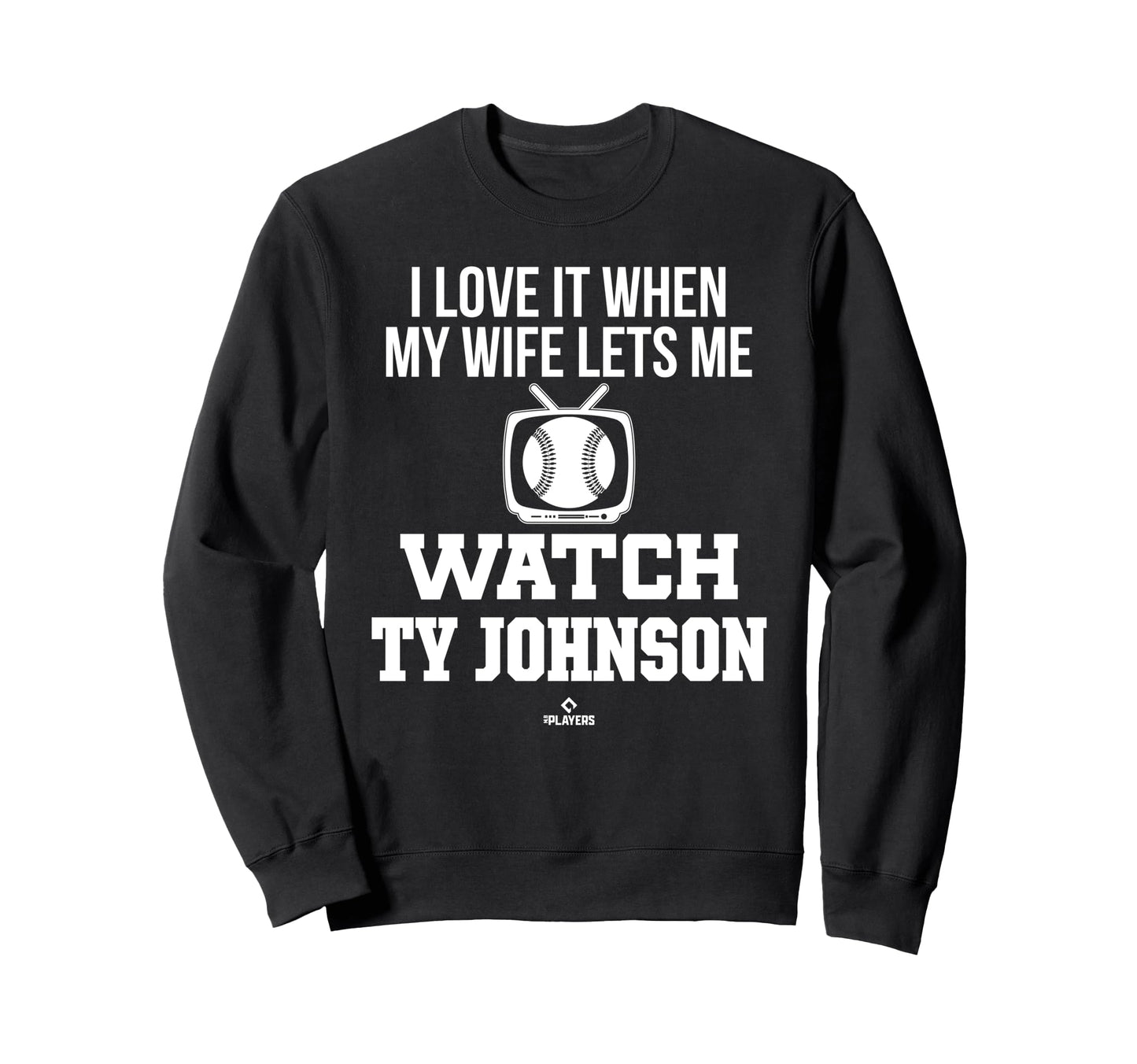 My Wife Lets Me Watch Ty Johnson Sweatshirt - Novelty Apparel for Adults - T-Shirt, Sweatshirt, Hoodie