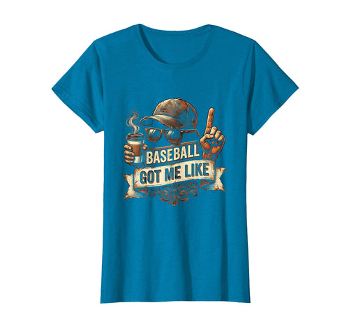 Baseball Got Me Like Funny Baseball T-Shirt - Streetwear Style for Adults - T-Shirt, Sweatshirt, Hoodie