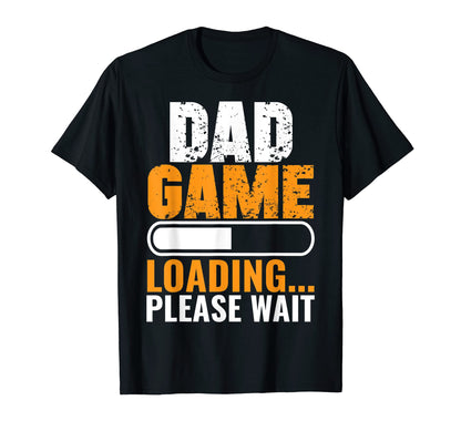 Mens Dad Game Loading Please Wait Funny T-Shirt - Aesthetic Graphic Unisex - T-Shirt, Sweatshirt, Hoodie