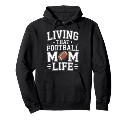 Living That Football Mom Life Game Day Hoodie - Novelty Apparel Men Women - T-Shirt, Sweatshirt, Hoodie