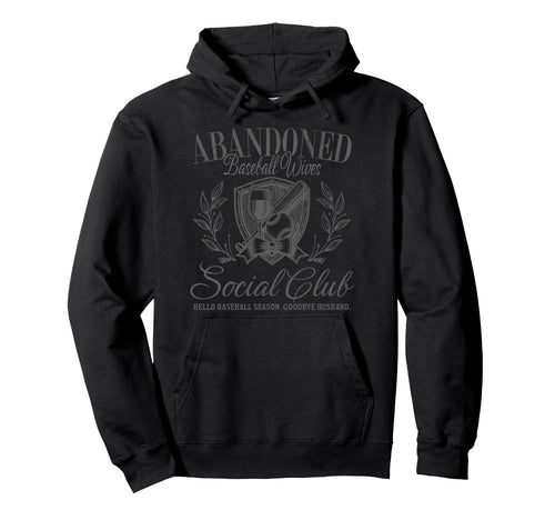 Abandoned Baseball Wives Social Club Hoodie - Casual Everyday Wear Unisex - T-Shirt, Sweatshirt, Hoodie