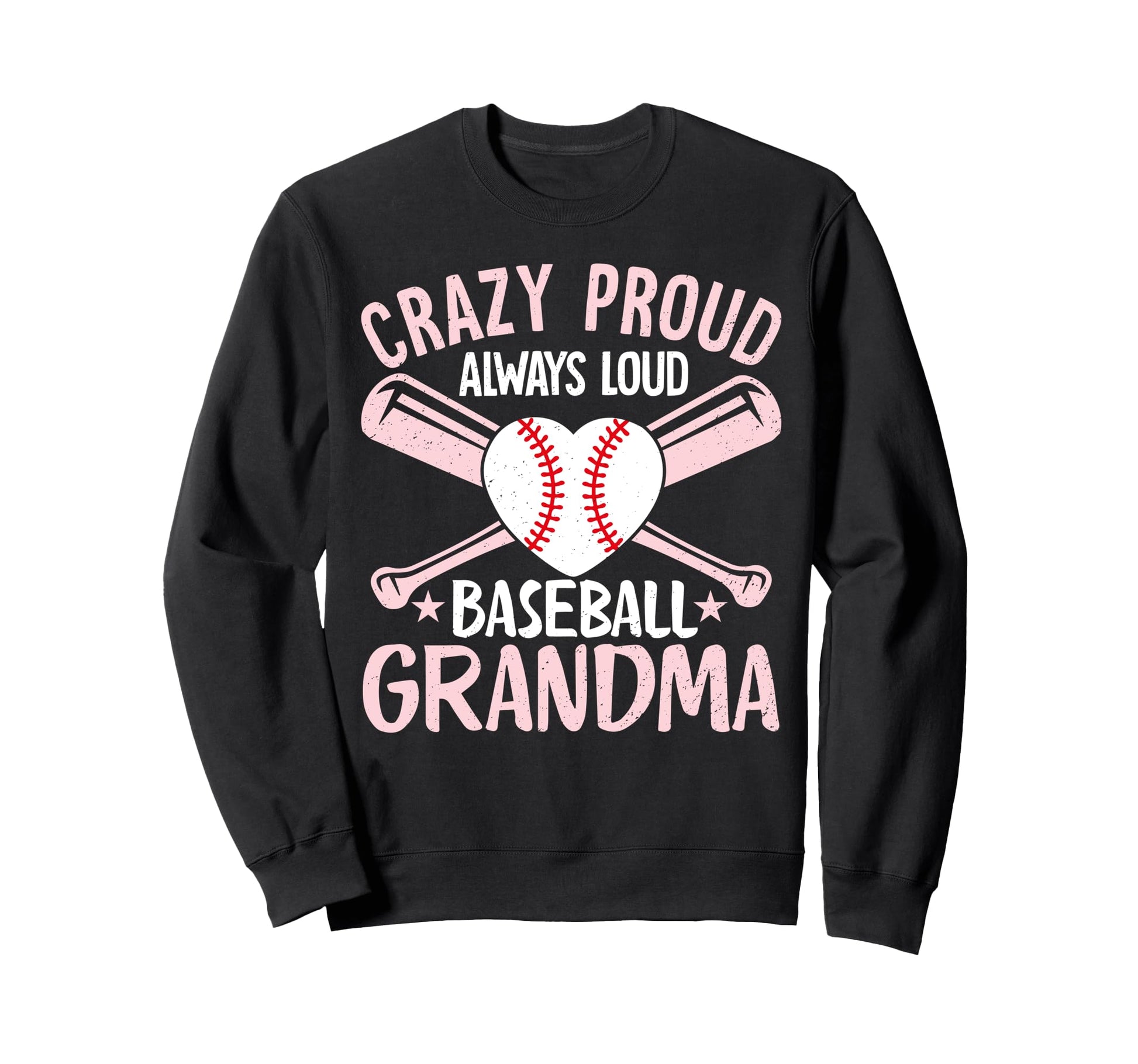 Crazy Proud Always Loud Baseball Sweatshirt - Unique Graphic Unisex - T-Shirt, Sweatshirt, Hoodie