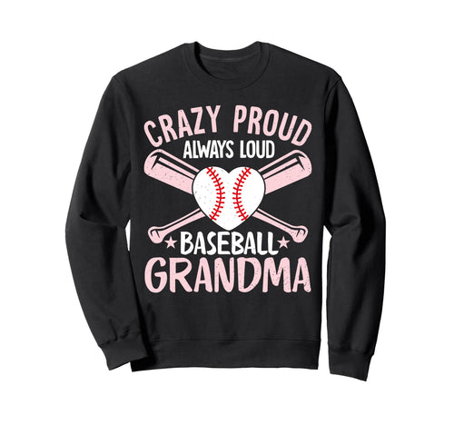 Crazy Proud Always Loud Baseball Sweatshirt - Unique Graphic Unisex - T-Shirt, Sweatshirt, Hoodie