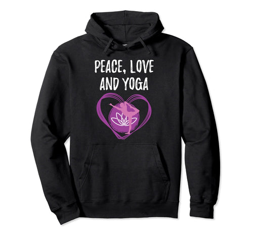 Love Yoga Yogis Peace Love And Yoga Hoodie - Novelty Apparel Men Women - T-Shirt, Sweatshirt, Hoodie