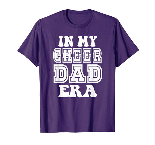My Cheer Dad Era Dad Cheerleader T-Shirt - Casual Everyday Wear Unisex - T-Shirt, Sweatshirt, Hoodie