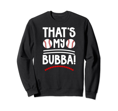 Thats My Bubba Baseball Brother Sweatshirt - Unique Graphic Men Women - T-Shirt, Sweatshirt, Hoodie