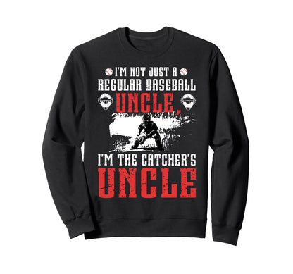 Im Baseball Catcher Uncle Sweatshirt - Fun Novelty Design Men Women - T-Shirt, Sweatshirt, Hoodie