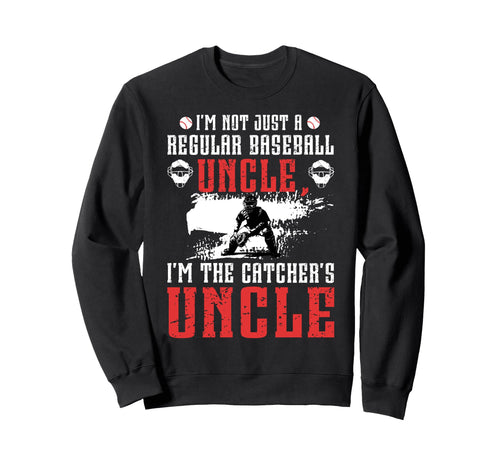 Im Baseball Catcher Uncle Sweatshirt - Fun Novelty Design Men Women - T-Shirt, Sweatshirt, Hoodie