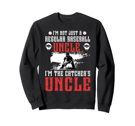 Im Baseball Catcher Uncle Sweatshirt - Fun Novelty Design Men Women - T-Shirt, Sweatshirt, Hoodie
