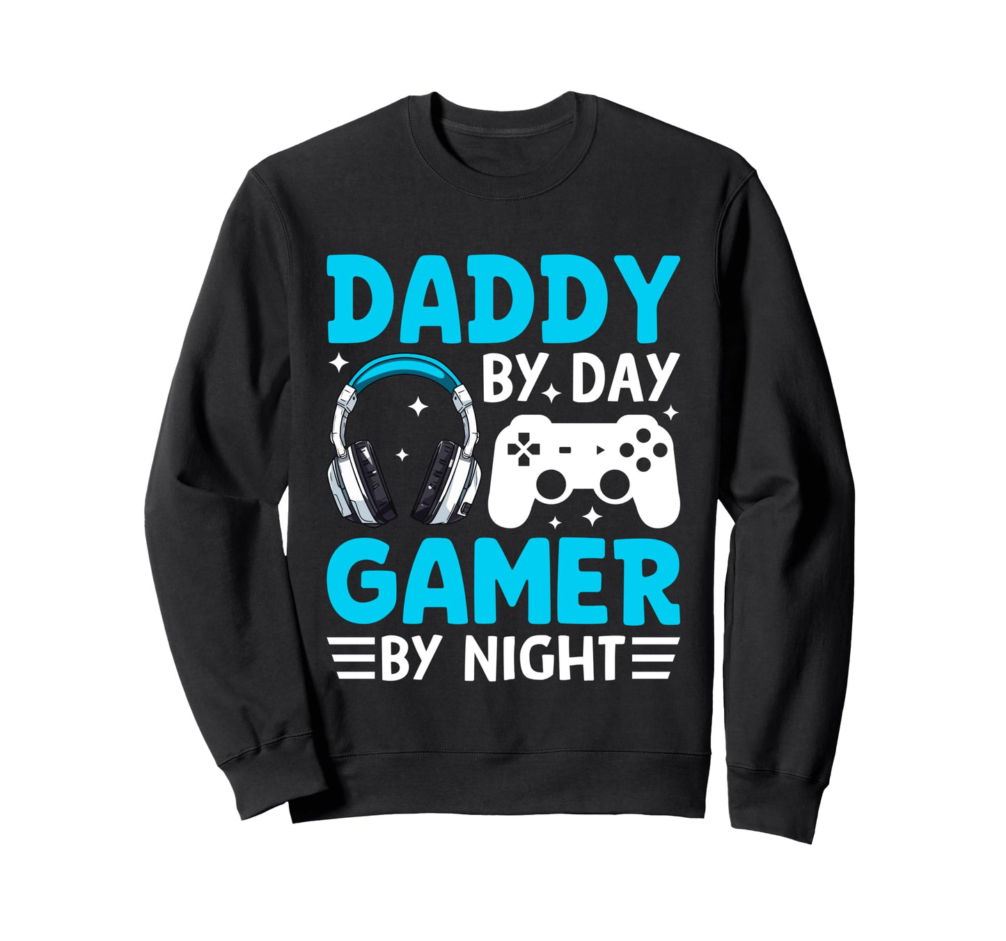 Funny Daddy Gamer Fathers Day Sweatshirt - Aesthetic Graphic Unisex - T-Shirt, Sweatshirt, Hoodie