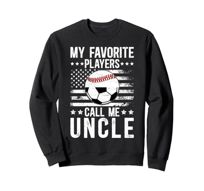 My Favorite Players Call Me Uncle Sweatshirt - Unique Graphic for Adults - T-Shirt, Sweatshirt, Hoodie