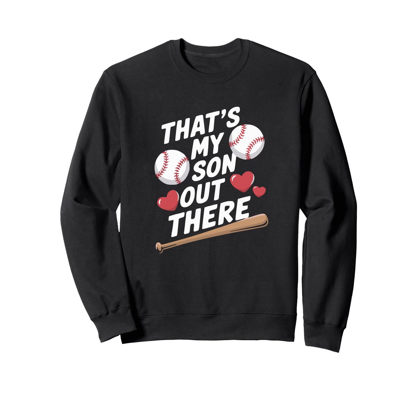 Thats My Son Out There Baseball Love Sweatshirt - Trendy Graphic for Adults - T-Shirt, Sweatshirt, Hoodie