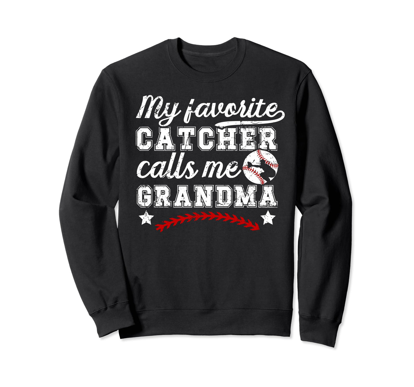 My Favorite Baseball Catcher Grandma Sweatshirt - Graphic Print Unisex - T-Shirt, Sweatshirt, Hoodie