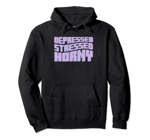 Depressed Stressed Horny Aesthetic Vaporwave Hoodie - Graphic Print Unisex - T-Shirt, Sweatshirt, Hoodie