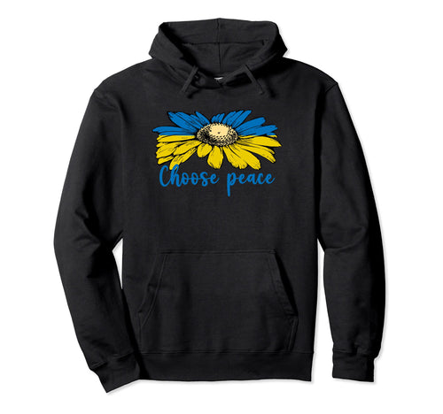 Ukraine Sunflower Choose Peace Peace Hoodie - Trendy Graphic Men Women - T-Shirt, Sweatshirt, Hoodie