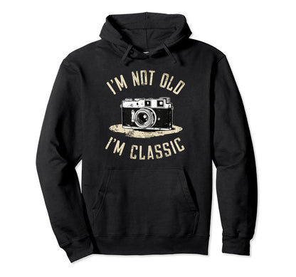 Camera Im Not Old Im Nostalgia Hoodie - Novelty Apparel for Adults - T-Shirt, Sweatshirt, Hoodie
