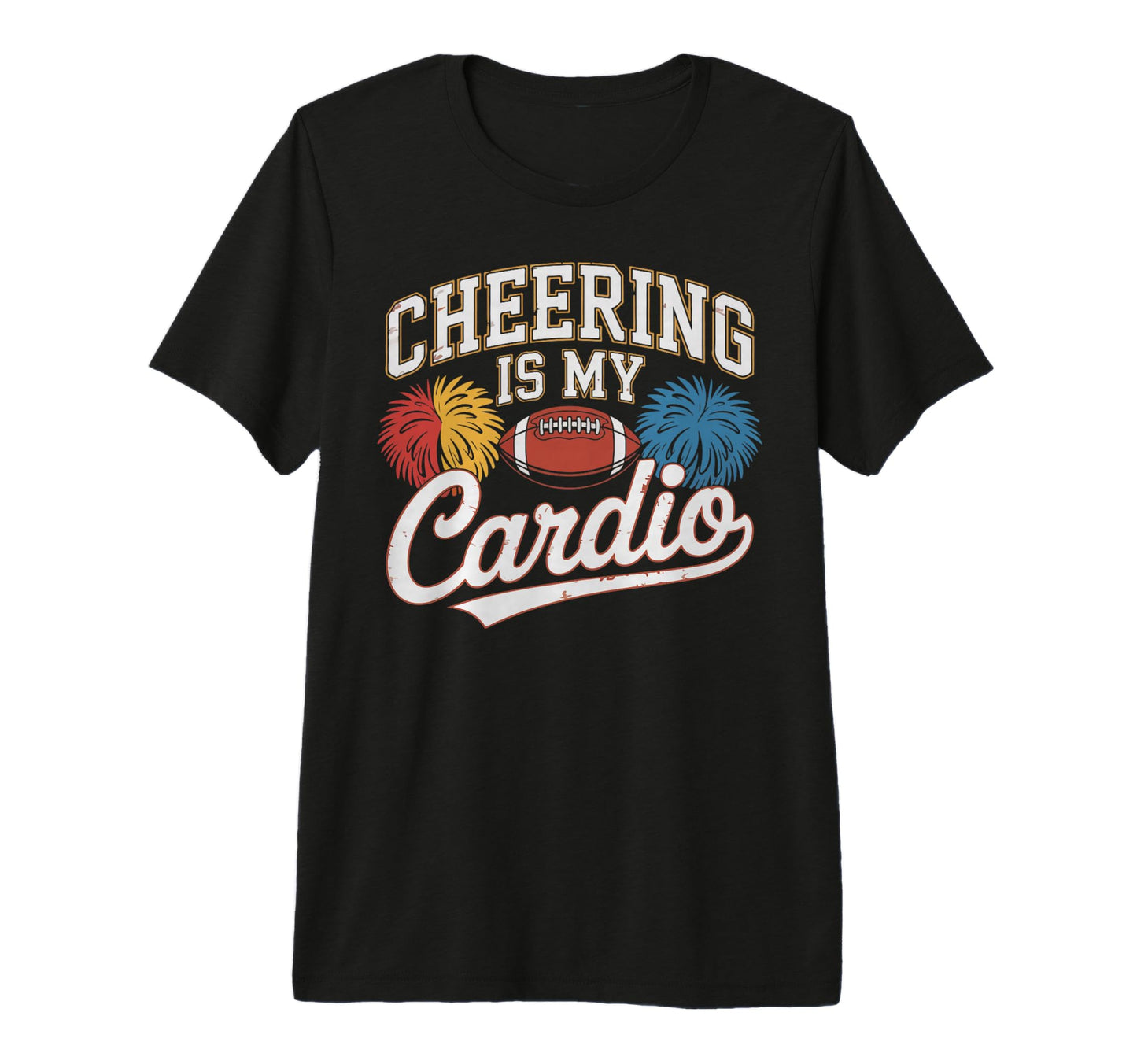 Cheering Is My Cardio Game Day Football T-Shirt - Custom Art Print Unisex - T-Shirt, Sweatshirt, Hoodie