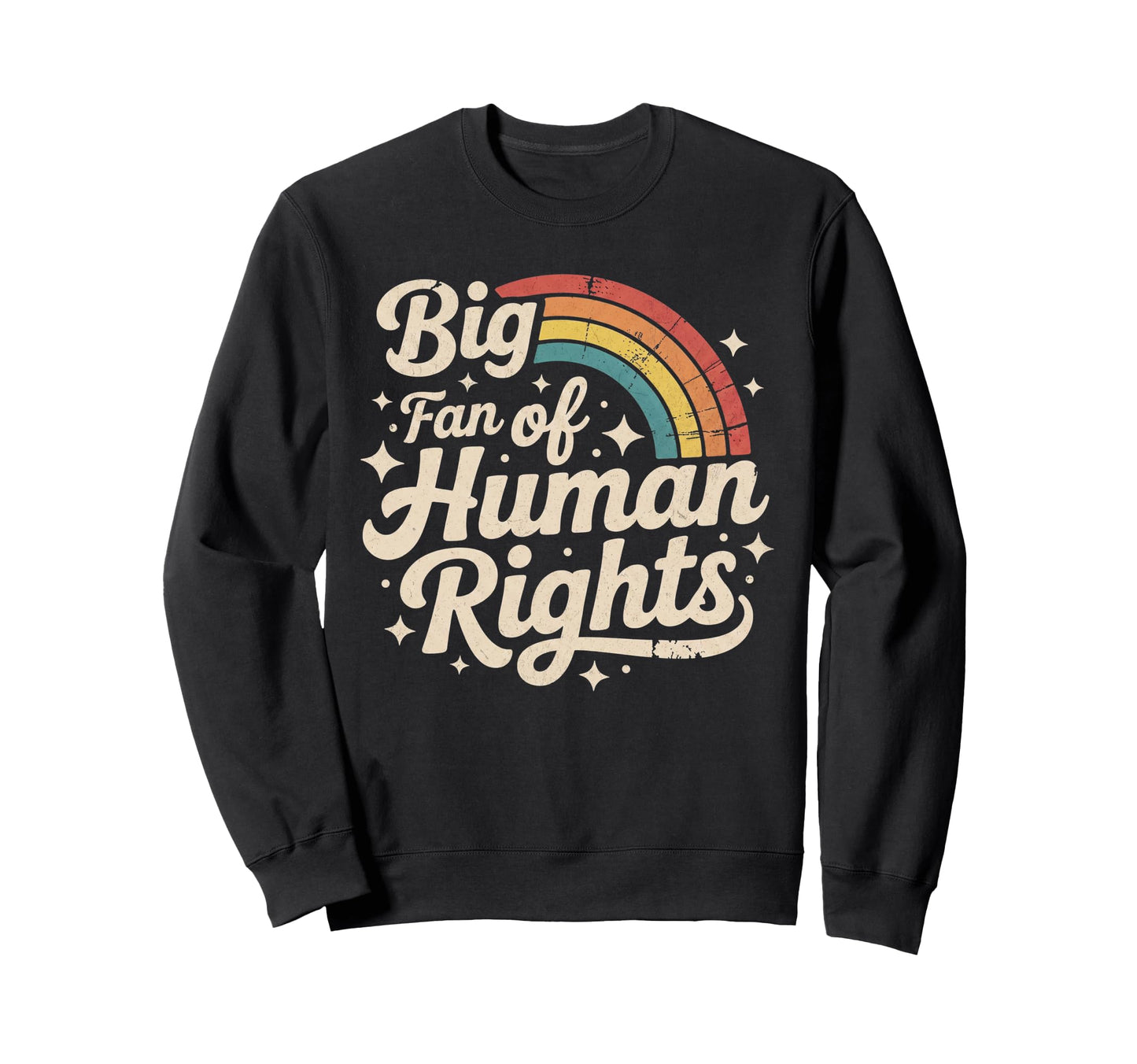 Big Fan Human Rights Rainbow Sweatshirt - Streetwear Style for Adults - T-Shirt, Sweatshirt, Hoodie