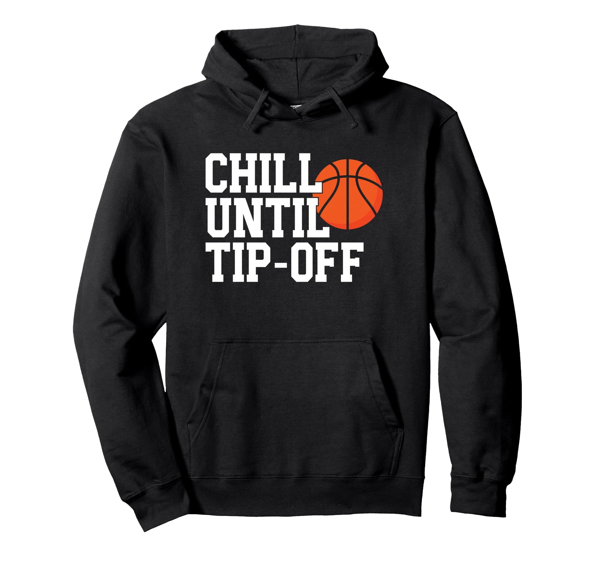 Basketball Game Day Chill Until Tip Hoodie - Custom Art Print Men Women - T-Shirt, Sweatshirt, Hoodie