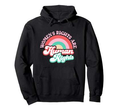 Womens Rights Are Human Rainbow Hoodie - Casual Everyday Wear Unisex - T-Shirt, Sweatshirt, Hoodie