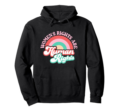 Womens Rights Are Human Rainbow Hoodie - Casual Everyday Wear Unisex - T-Shirt, Sweatshirt, Hoodie