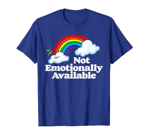 Not Emotionally Available Funny T-Shirt - Novelty Apparel Men Women - T-Shirt, Sweatshirt, Hoodie