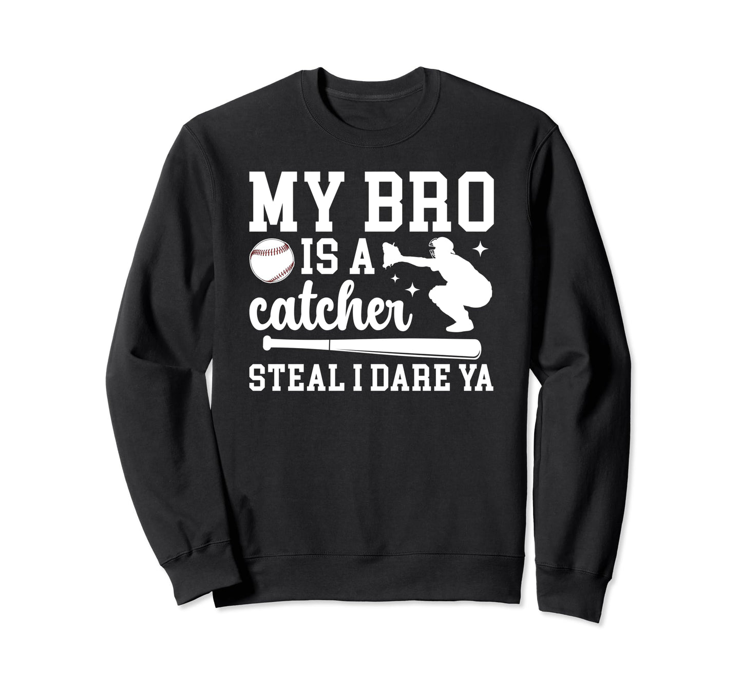 My Bro Is Baseball Catcher Sister Sweatshirt - Trendy Graphic for Adults - T-Shirt, Sweatshirt, Hoodie