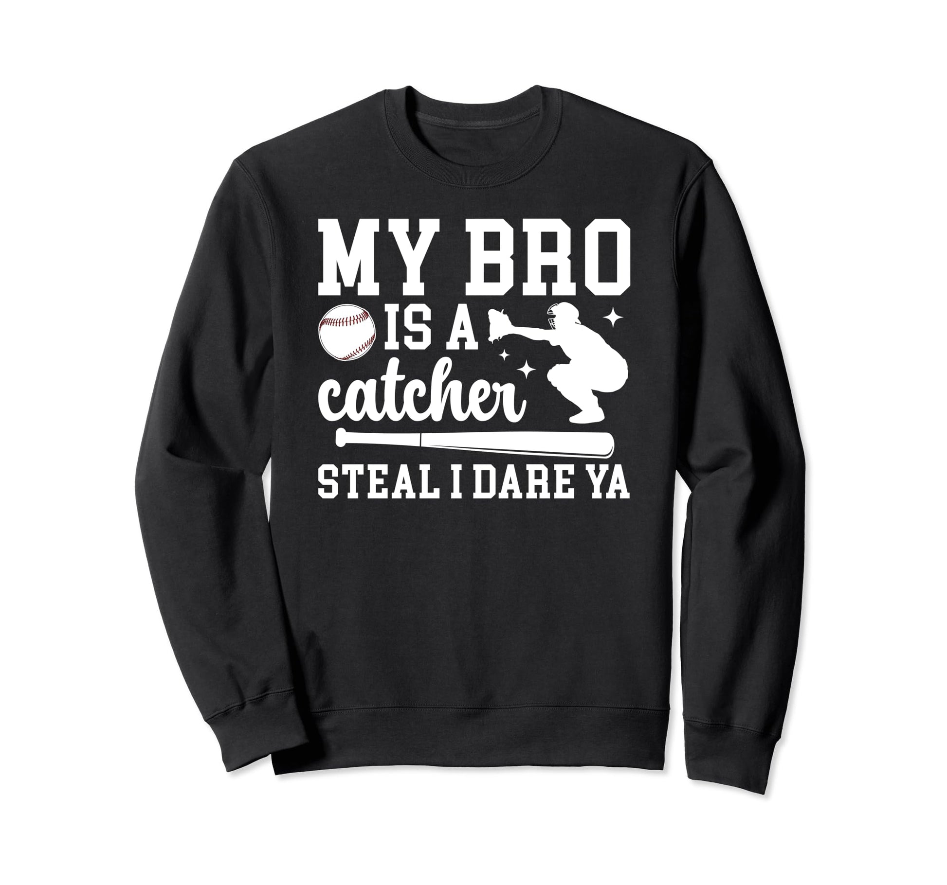 My Bro Is Baseball Catcher Sister Sweatshirt - Trendy Graphic for Adults - T-Shirt, Sweatshirt, Hoodie