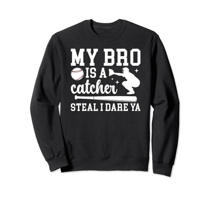 My Bro Is Baseball Catcher Sister Sweatshirt - Trendy Graphic for Adults - T-Shirt, Sweatshirt, Hoodie