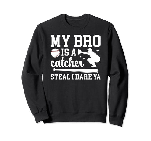 My Bro Is Baseball Catcher Sister Sweatshirt - Trendy Graphic for Adults - T-Shirt, Sweatshirt, Hoodie