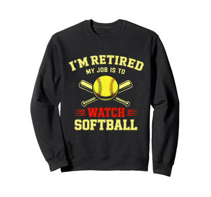 Im Retired My Job Is To Watch Sweatshirt - Graphic Print for Adults - T-Shirt, Sweatshirt, Hoodie