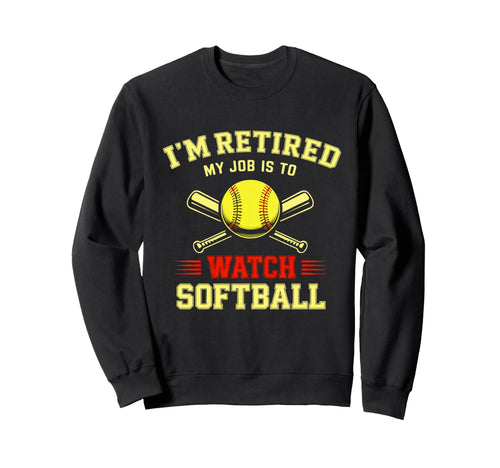 Im Retired My Job Is To Watch Sweatshirt - Graphic Print for Adults - T-Shirt, Sweatshirt, Hoodie