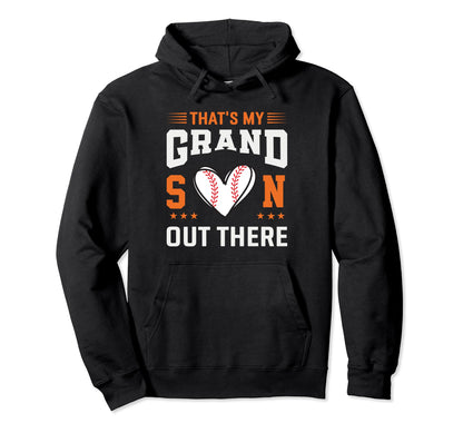 Thats My Grandson Out There Baseball Hoodie - Fun Novelty Design Unisex - T-Shirt, Sweatshirt, Hoodie