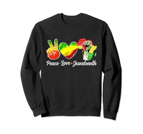Peace Love Juneteenth Celebrate Sweatshirt - Streetwear Style for Adults - T-Shirt, Sweatshirt, Hoodie