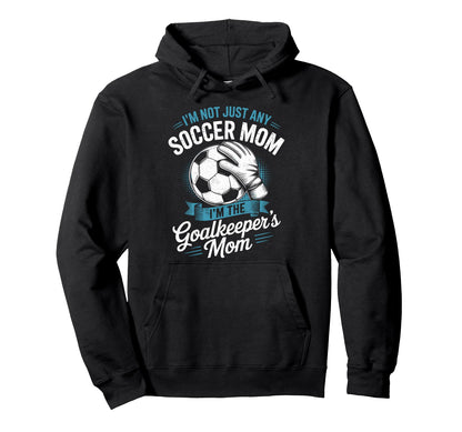 Im Not Just Any Soccer Mom Im Hoodie - Aesthetic Graphic Unisex - T-Shirt, Sweatshirt, Hoodie