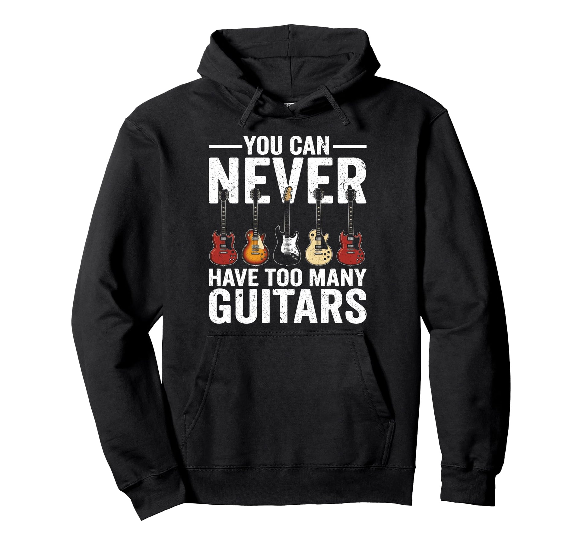 You Can Never Have Too Many Guitars Rock N Hoodie - Unique Graphic Unisex - T-Shirt, Sweatshirt, Hoodie