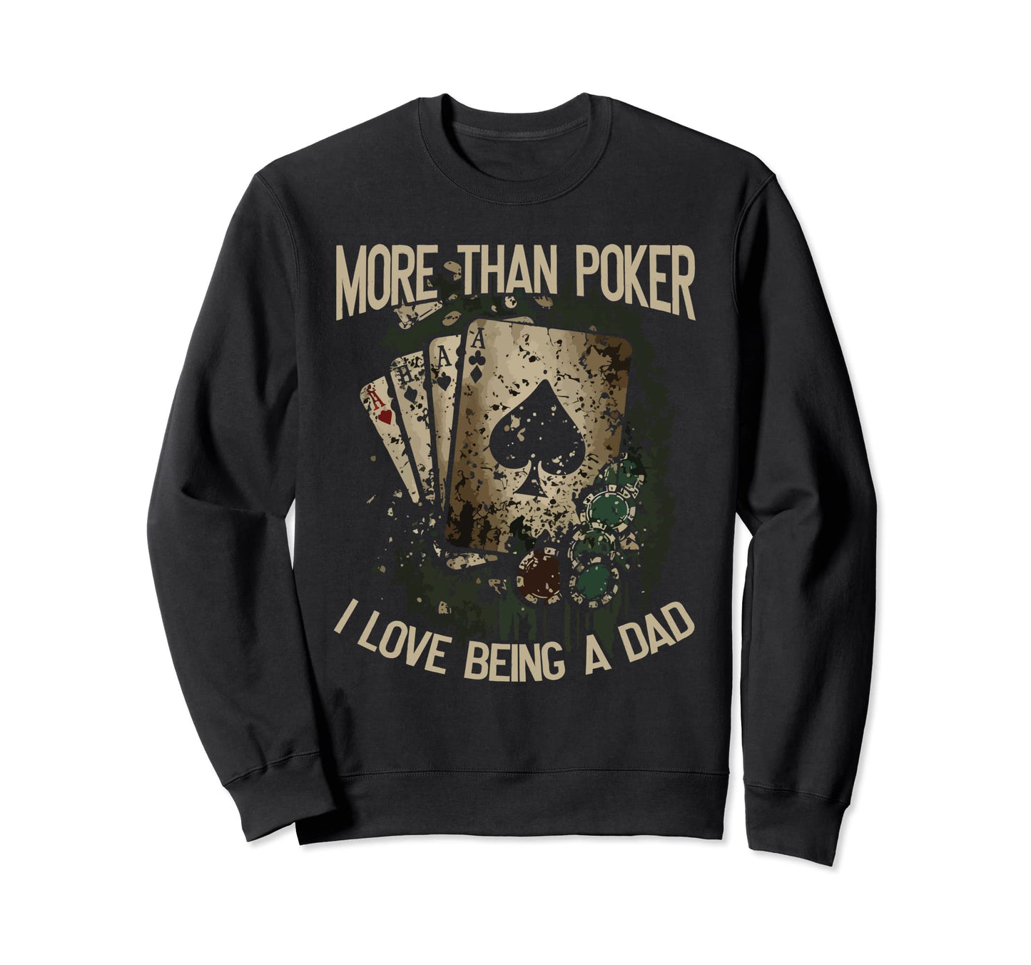 Poker Dad Best Daddy Ever Casino Sweatshirt - Novelty Apparel Men Women - T-Shirt, Sweatshirt, Hoodie