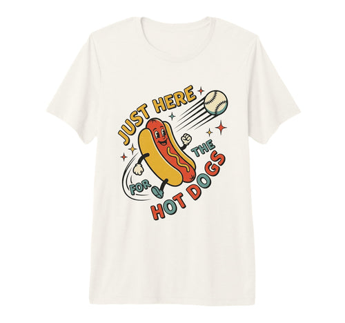 Just Here Hot Dogs Baseball Funny Fan T-Shirt - Unique Graphic for Adults - T-Shirt, Sweatshirt, Hoodie